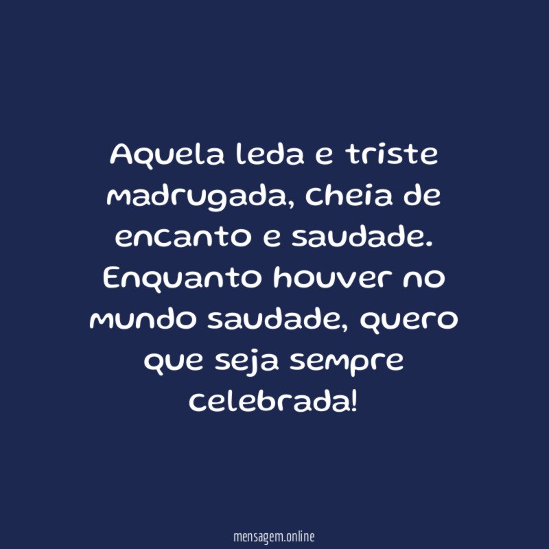 Aquela leda e triste madrugada