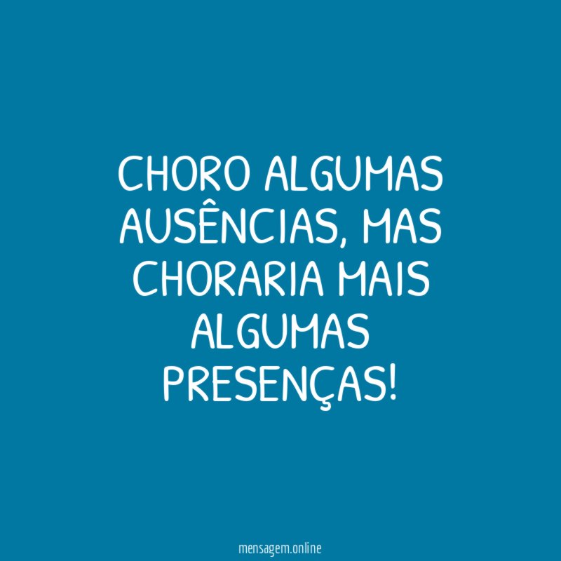 Choro algumas ausências