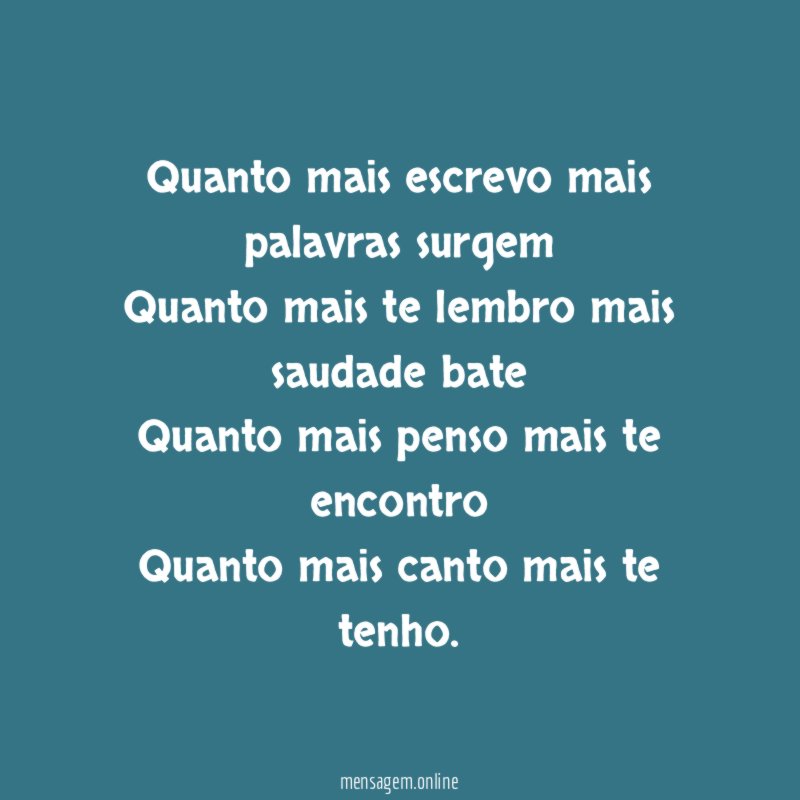 Quanto mais escrevo mais palavras surgem Quanto mais te