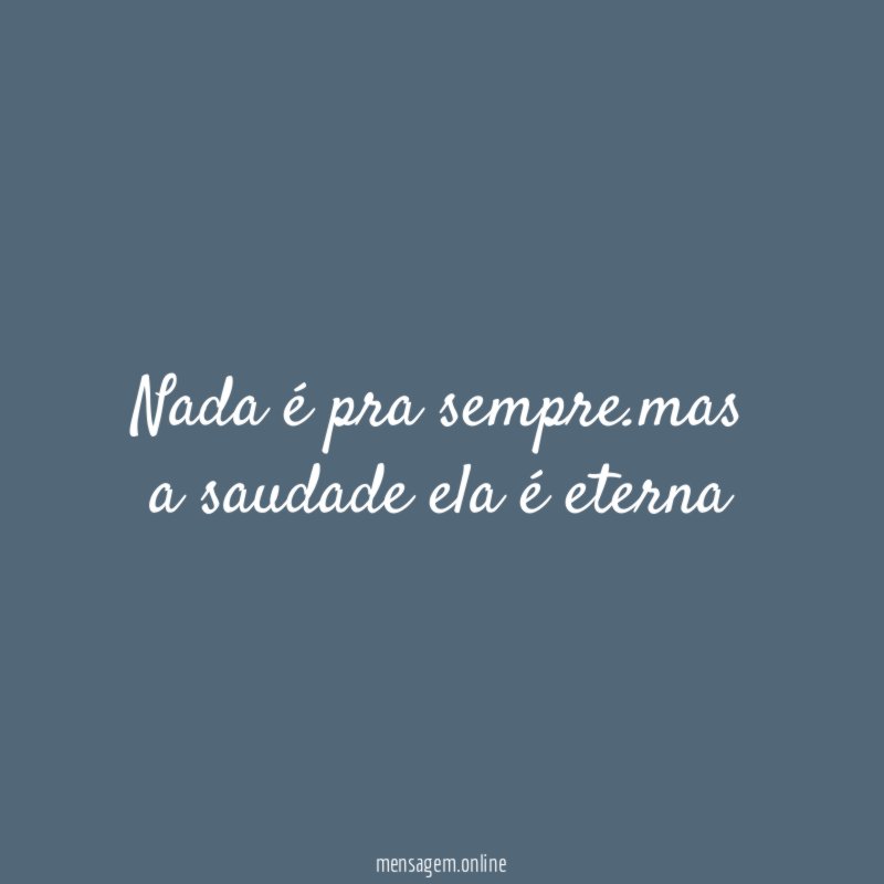 nada é pra sempre