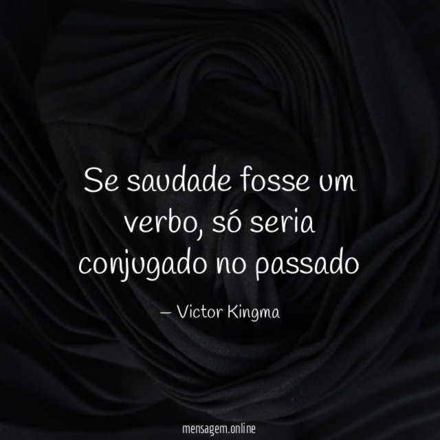 Se saudade fosse um verbo