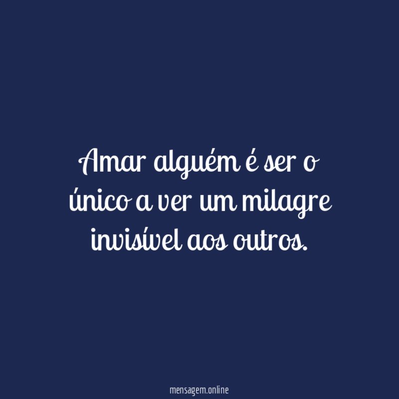 Amar alguém é ser o único a ver