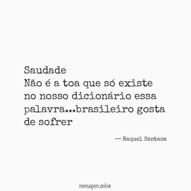 Saudade Não é a toa que só existe no