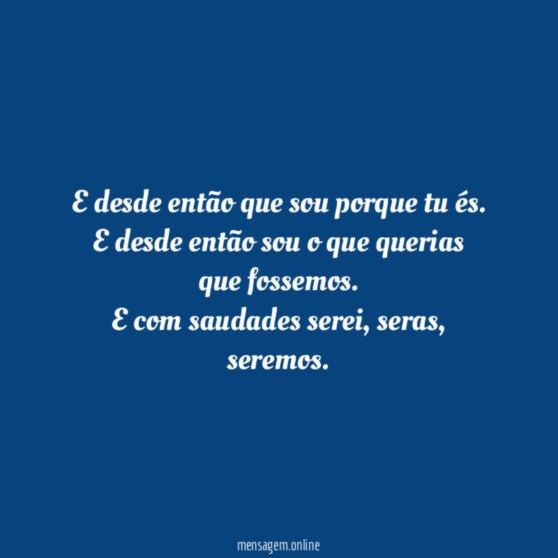 E desde então que sou porque tu és