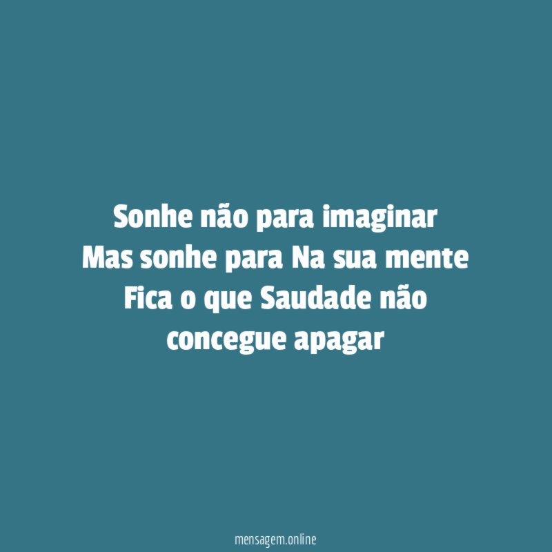 Sonhe não para imaginar Mas sonhe para Na sua