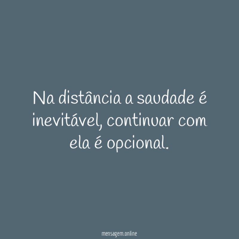 Na distância a saudade é inevitável