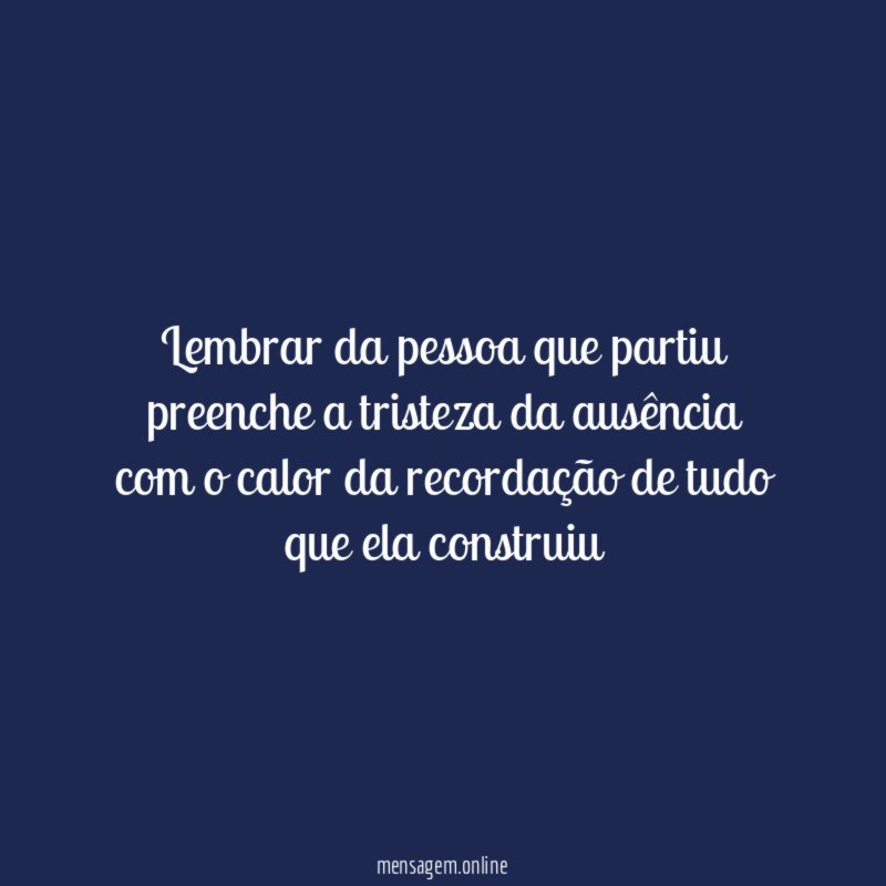 Lembrar da pessoa que partiu preenche a tristeza