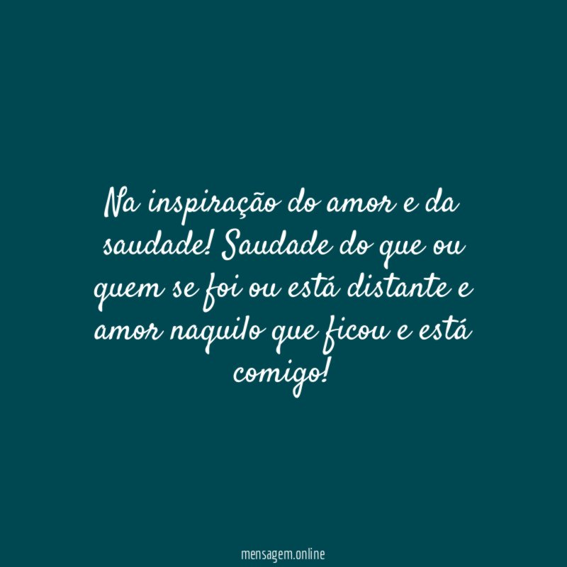 Na inspiração do amor e da saudade