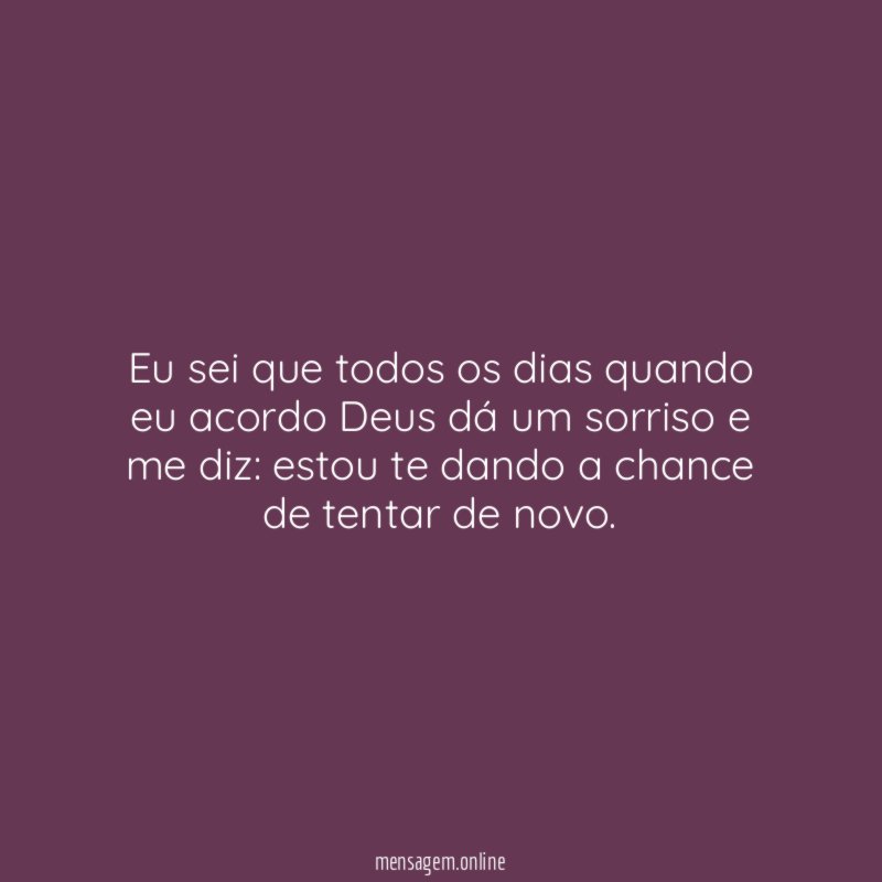 Eu sei que todos os dias quando eu