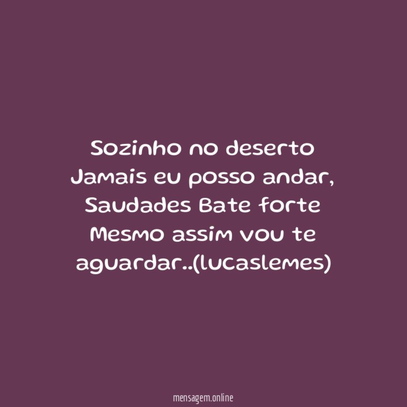 Sozinho no deserto Jamais eu posso andar