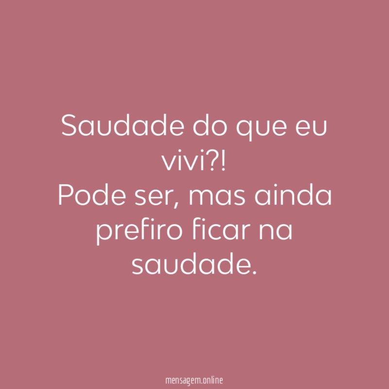 Saudade do que eu vivi