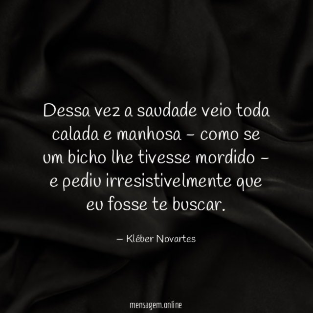 Dessa vez a saudade veio toda calada