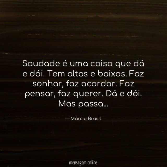 Saudade é uma coisa que dá e dói