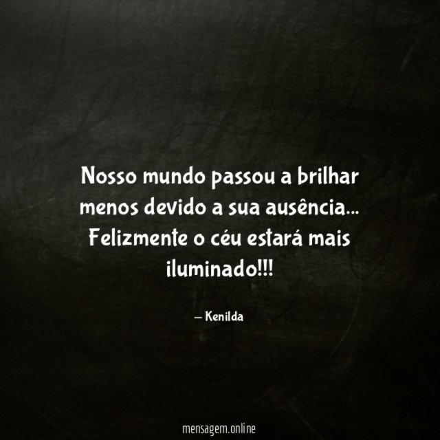 Nosso mundo passou a brilhar menos devido a sua ausência