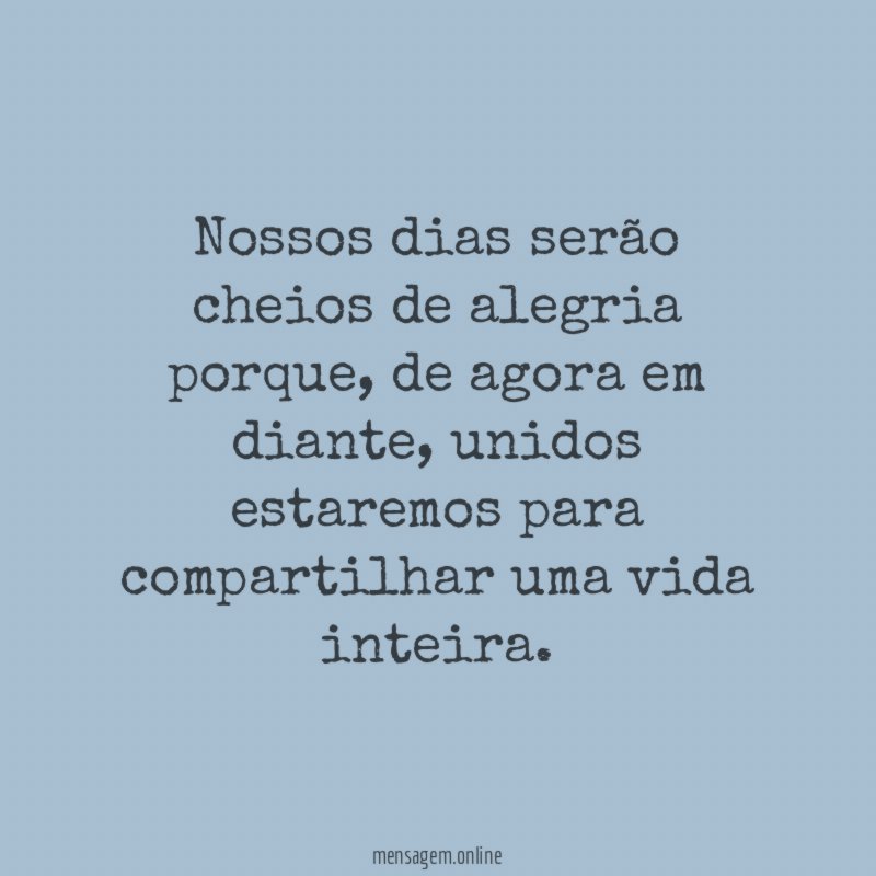 Nossos dias serão cheios de alegria porque