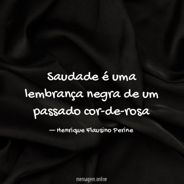 Saudade é uma lembrança negra de um passado cor-de-rosa