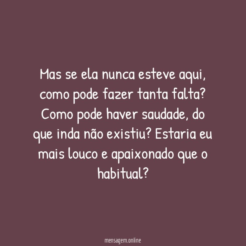 Mas se ela nunca esteve aqui