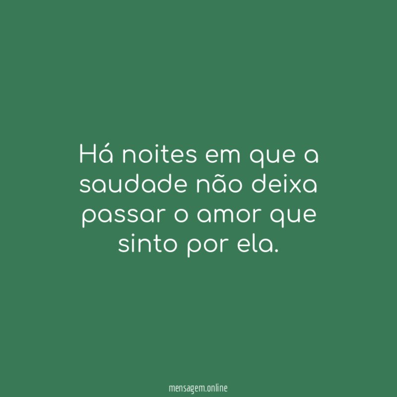 Há noites em que a saudade não deixa