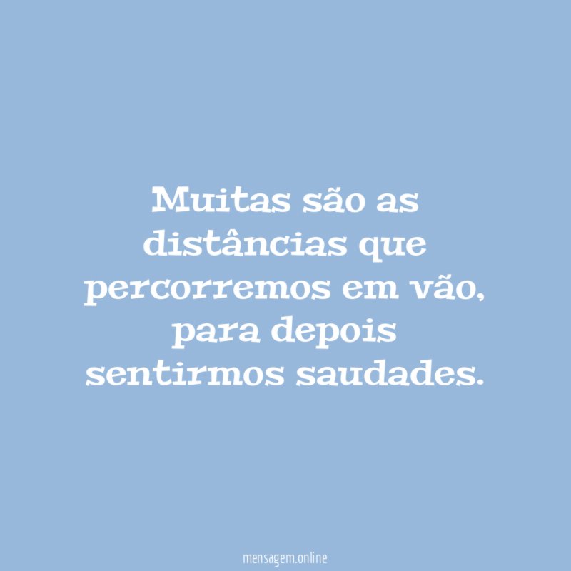 Muitas são as distâncias que percorremos em vão