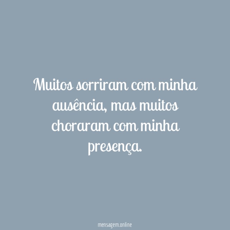 Muitos sorriram com minha ausência