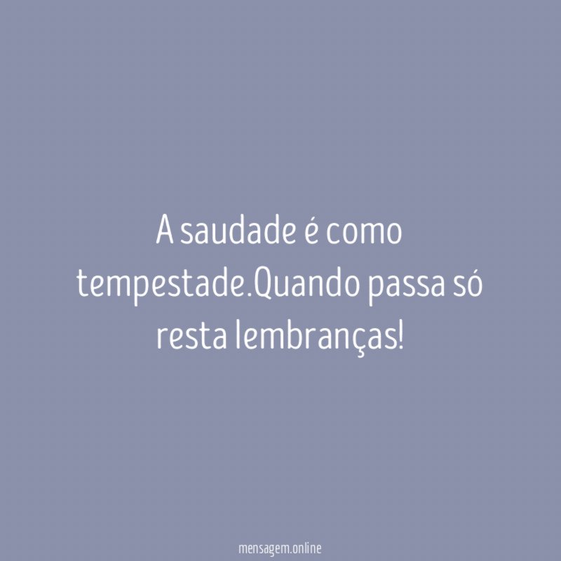 A saudade é como tempestade