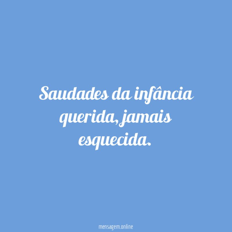 Saudades da infância querida