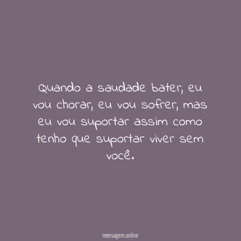 Quando a saudade bater
