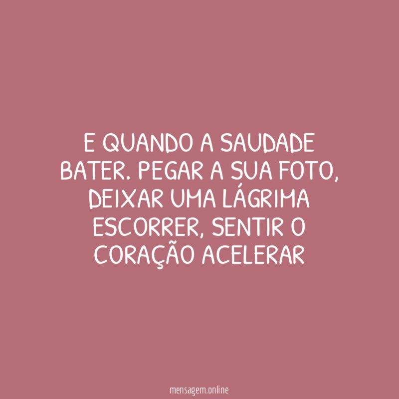 E quando a saudade bater