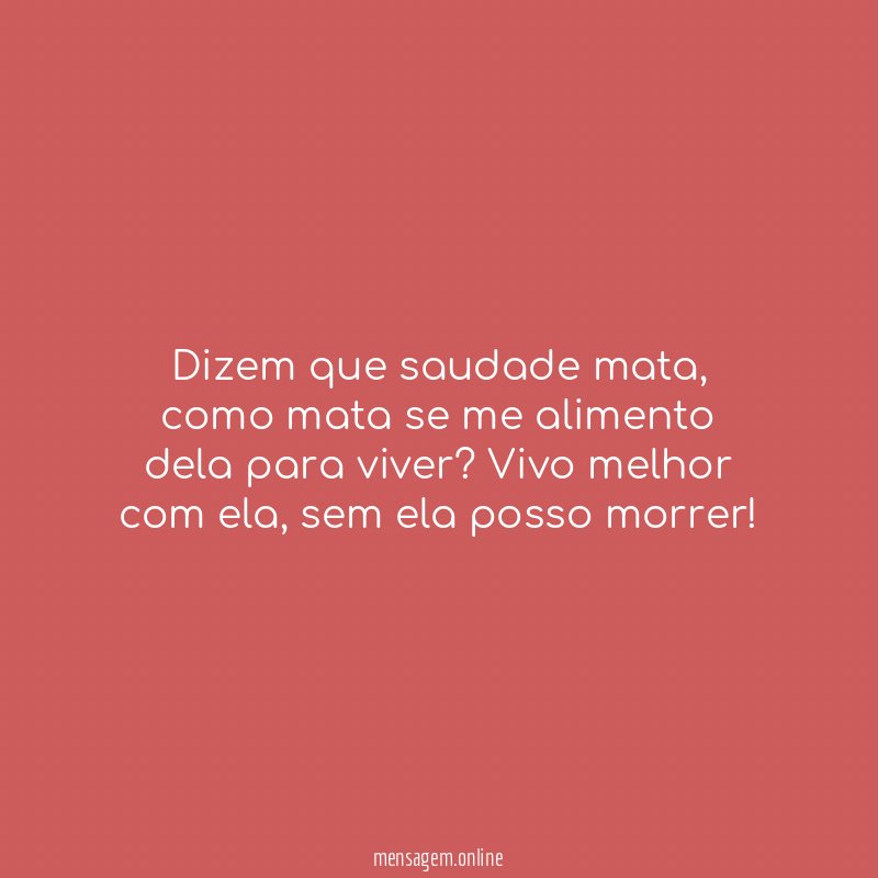 Dizem que saudade mata