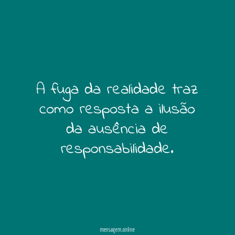 A fuga da realidade traz como resposta a
