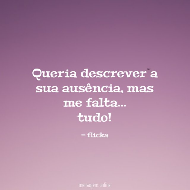 Queria descrever a sua ausência