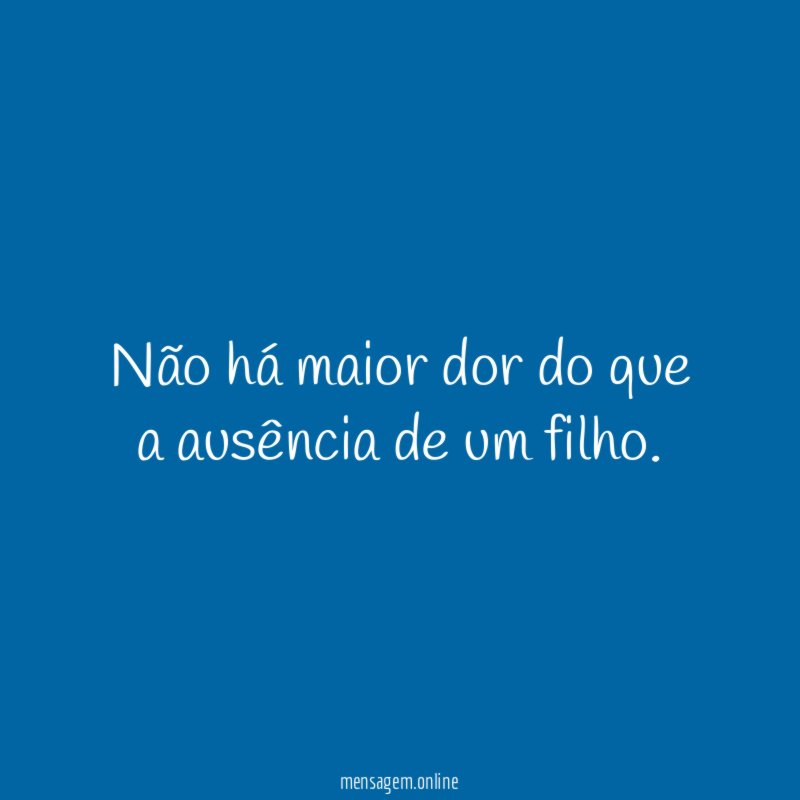 Não há maior dor do que a ausência