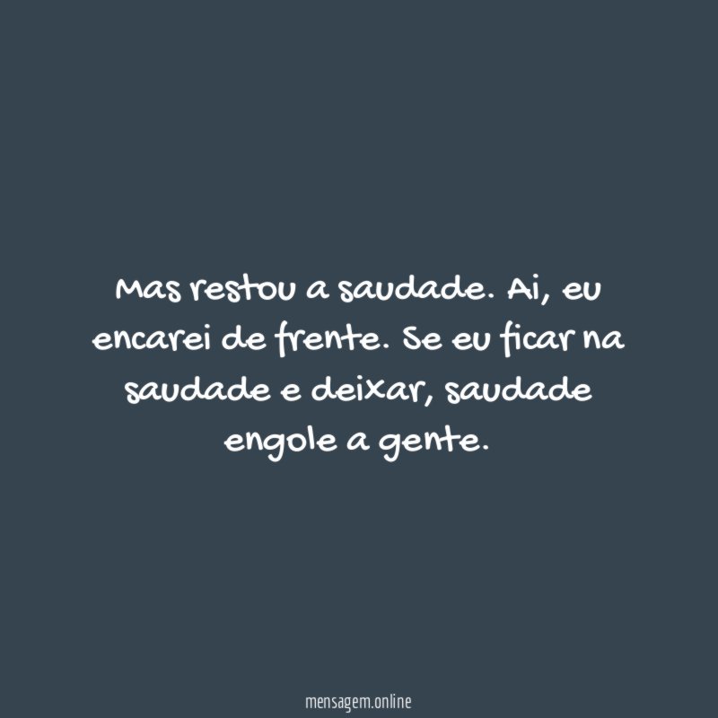 Mas restou a saudade
