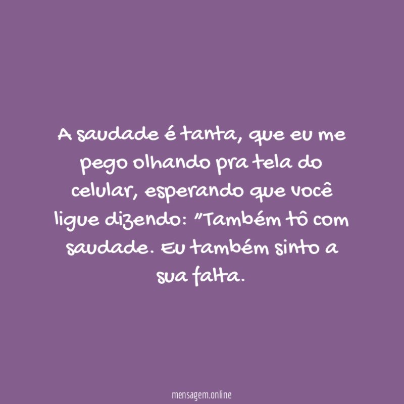 A saudade é tanta