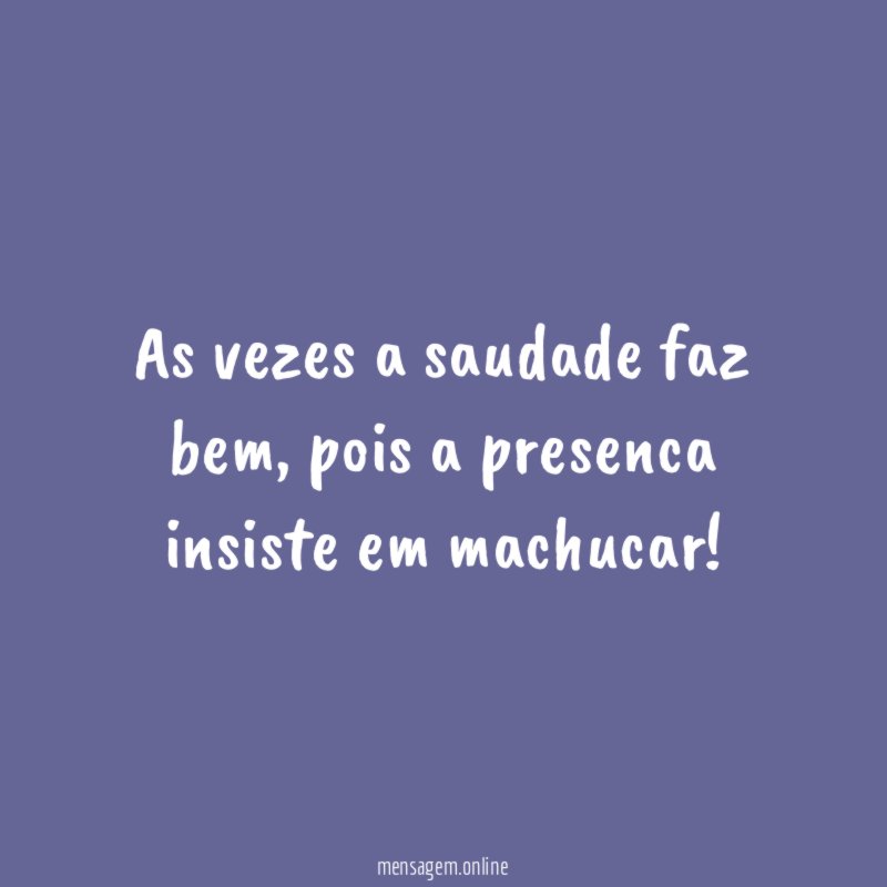 As vezes a saudade faz bem