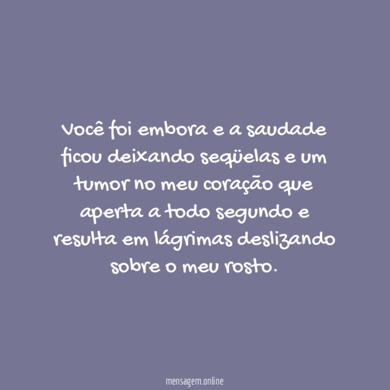 Você foi embora e a saudade ficou deixando