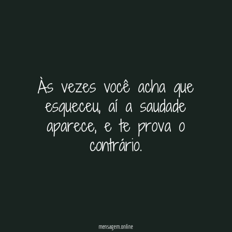 Às vezes você acha que esqueceu