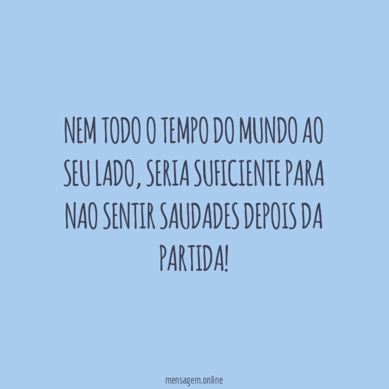 Nem todo o tempo do mundo ao seu lado