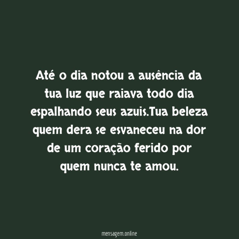 Até o dia notou a ausência da tua