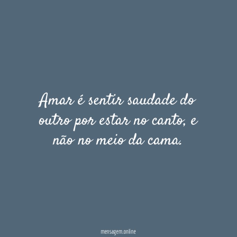 Amar é sentir saudade do outro por estar no canto
