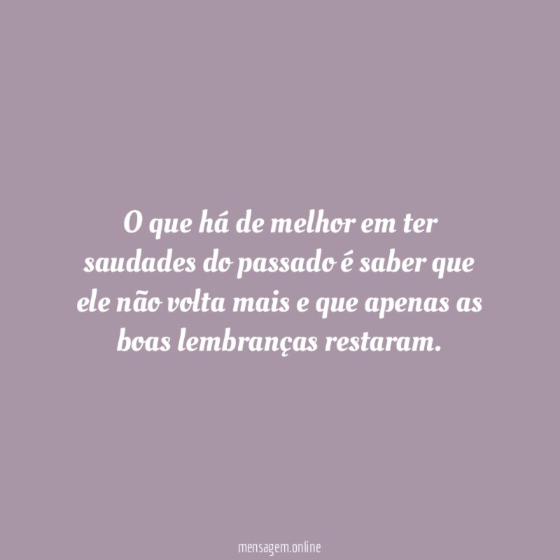 O que há de melhor em ter saudades