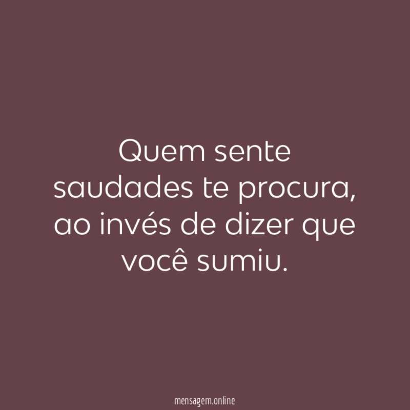 Quem sente saudades te procura