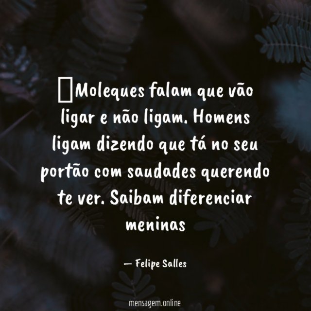 ”Moleques falam que vão ligar e não ligam