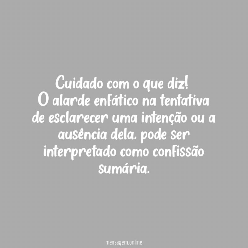 Cuidado com o que diz