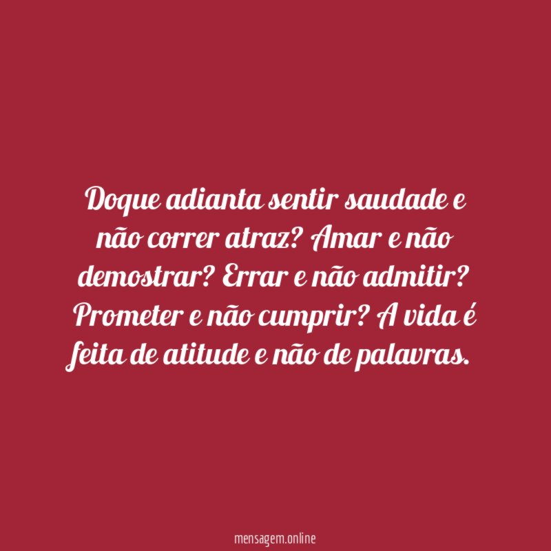 Doque adianta sentir saudade e não correr atraz