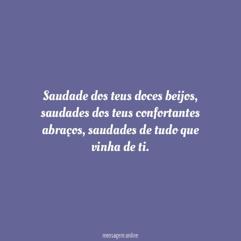 Saudade dos teus doces beijos
