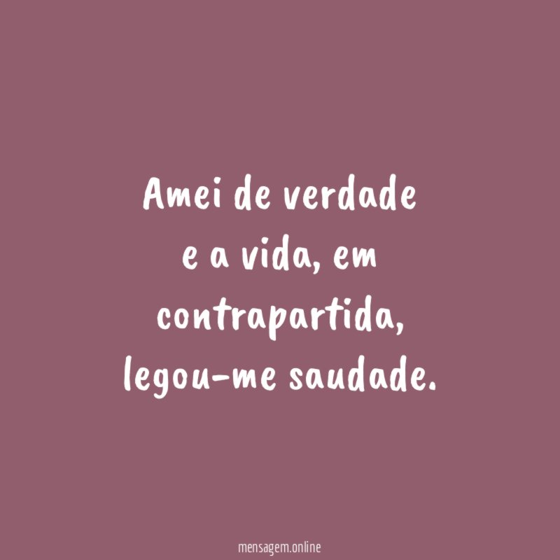 Amei de verdade e a vida