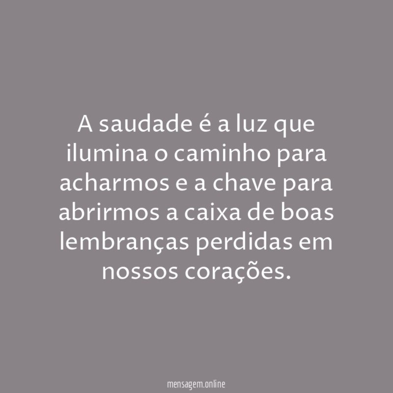 A saudade é a luz que ilumina