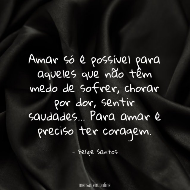 Amar só é possível para aqueles que não