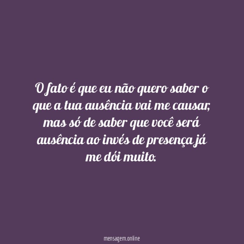 O fato é que eu não quero saber